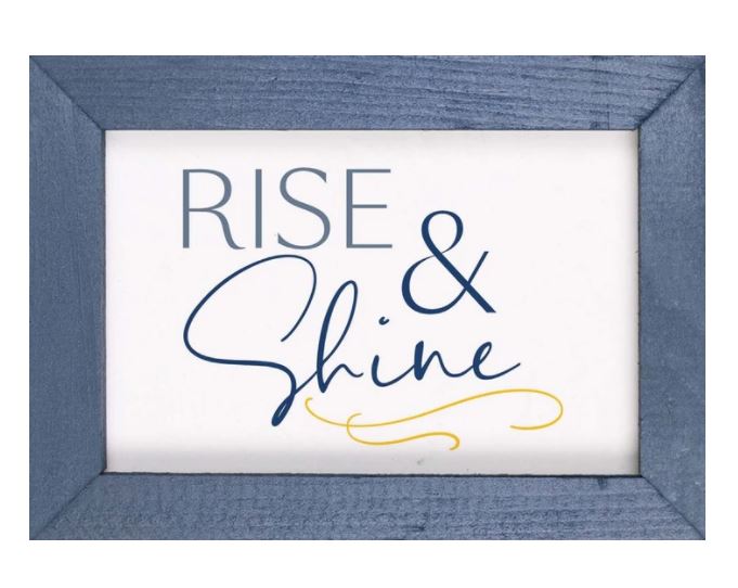 Rise and Shine Small Framed Sign